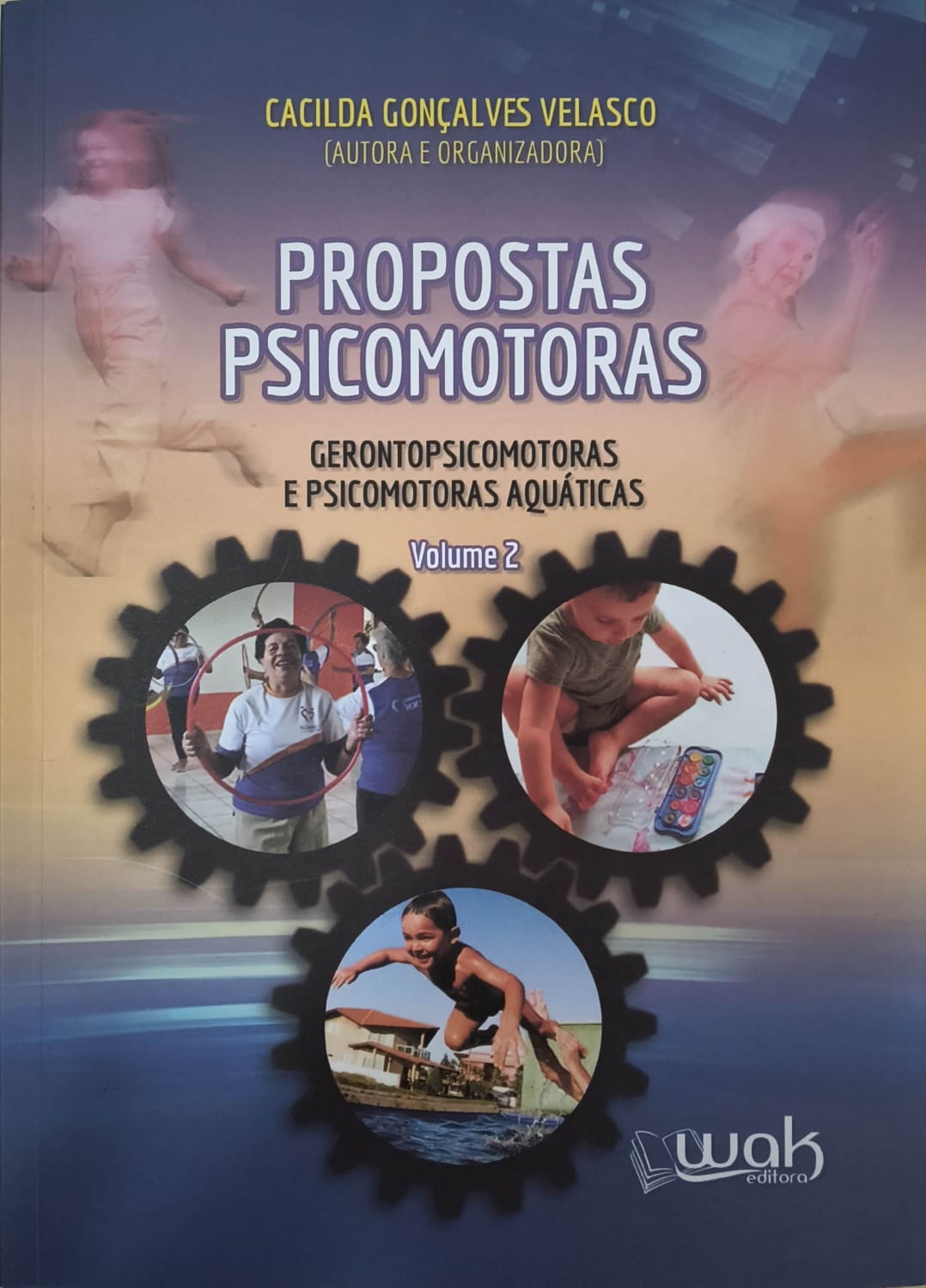 Propostas Psicomotoras: Gerontopsicomotricidade e Psicomotoras Aquáticas. 2° Volume